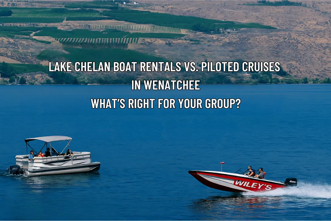 Lake Chelan Boat Rentals vs. Piloted Cruises in Wenatchee: What’s Right for Your Group